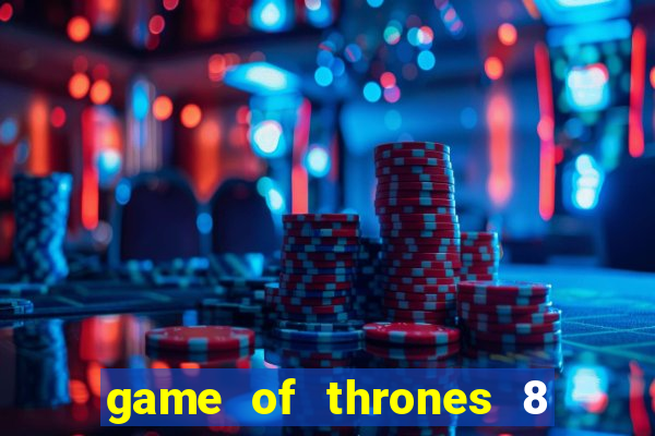 game of thrones 8 temporada torrent